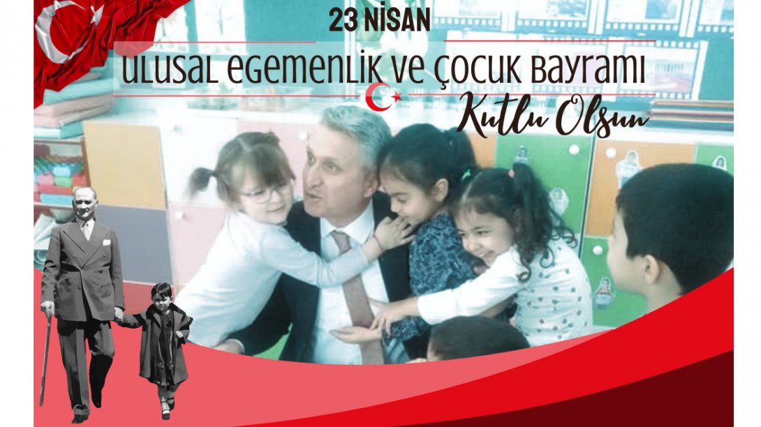 İlçe Milli Eğitim Müdürü Yaşar CİĞER'in 23 Nisan Ulusal Egemenlik ve Çocuk Bayramı Kutlama Mesajı