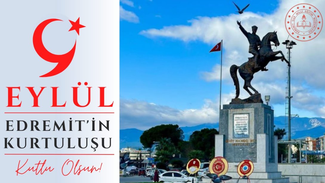 9 Eylül Edremit'in Kurtuluşu Kutlu Olsun